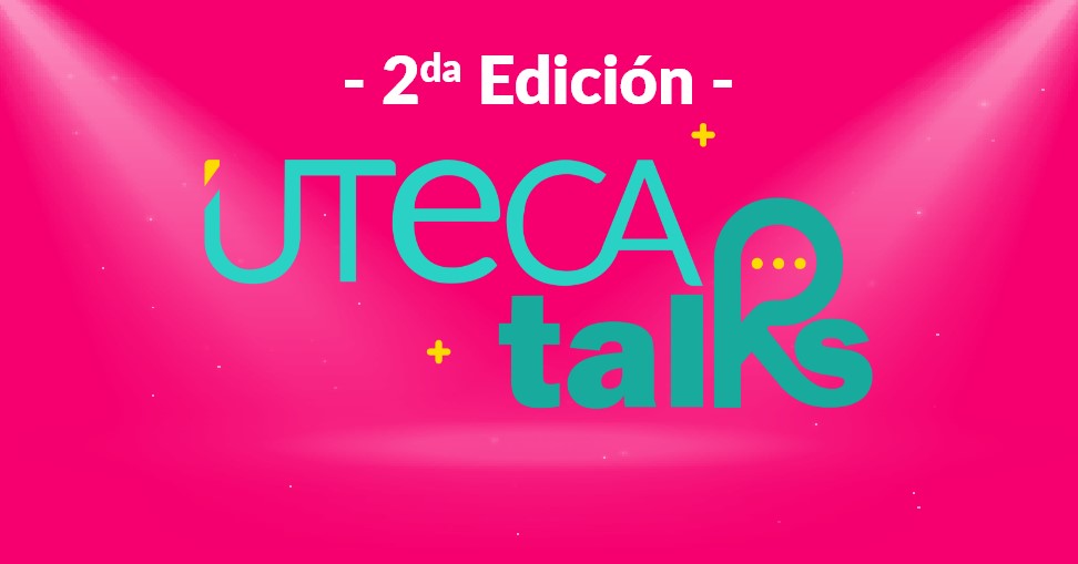 UTECA TALKS - Segunda Edición