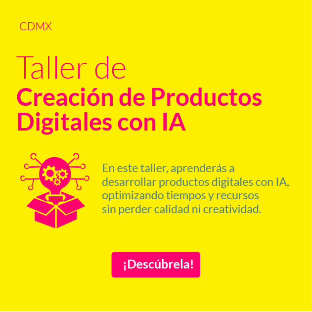 En este taller, aprenderás a desarrollar productos digitales con IA